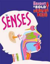 Bright and Bold Human Body: the Senses (The Bright and Bold Human Body) -- Hardback