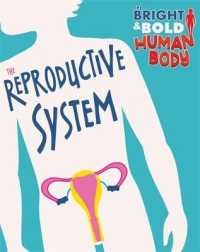 Bright and Bold Human Body: the Reproductive System (The Bright and Bold Human Body) -- Hardback