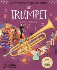 A Little Book of the Orchestra: The Trumpet (A Little Book of the Orchestra)