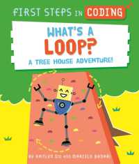 First Steps in Coding: What's a Loop? : A tree house adventure! (First Steps in Coding)