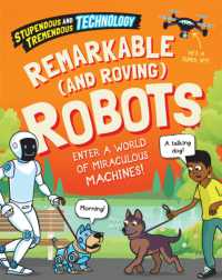 Stupendous and Tremendous Technology: Remarkable and Roving Robots (Stupendous and Tremendous Technology)