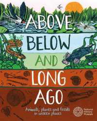 Above, below and Long Ago : Animals, plants and fossils in unseen places