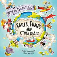 Where Does It Go?: Farts， Fumes and Other Gases (Where Does It Go?)