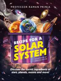 Recipe for a Solar System : Discover the cosmic ingredients of stars, planets, moons and more!