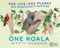 One Life, One Planet: One Koala in Fifty Thousand : Why Biodiversity Matters (One Life, One Planet)