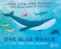 One Life, One Planet: One Blue Whale in Ten Thousand : Why Biodiversity Matters (One Life, One Planet)