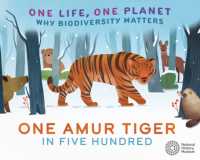 One Life, One Planet: One Amur Tiger in Five Hundred : Why Biodiversity Matters (One Life, One Planet)