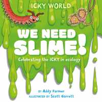 Icky World: We Need SLIME! : Celebrating the icky but important parts of Earth's ecology (Icky World)