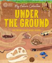 My Nature Collection: Under the Ground : Seek, find and celebrate nature's treasures with the Natural History Museum (My Nature Collection)