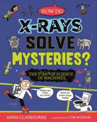Strange Science: How do X-Rays Solve Mysteries? the Strange Science of Machines (Strange Science)