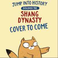 Jump into History: Discover the Shang Dynasty (Jump into History)