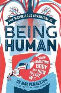 The Marvellous Adventure of Being Human : Your Amazing Body and How to Live in It