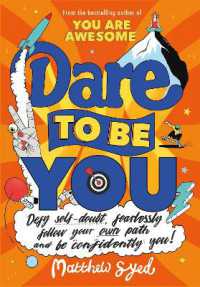 Dare to Be You : Defy Self-Doubt, Fearlessly Follow Your Own Path and Be Confidently You!