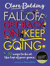 Fall Off, Get Back On, Keep Going : 10 ways to be at the top of your game!