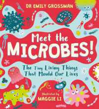 Meet the Microbes! : The Tiny Living Things That Mould Our Lives