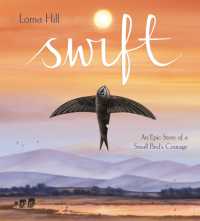 Swift : An Epic Story of a Small Bird's Courage -- Hardback