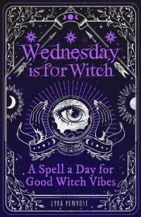 Wednesday is for Witch : A Spell a Day for Good Witch Vibes