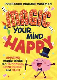 Magic Your Mind Happy : Amazing magic tricks for happiness, confidence and calm