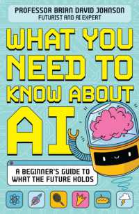 What You Need to Know about AI : A beginner's guide to what the future holds