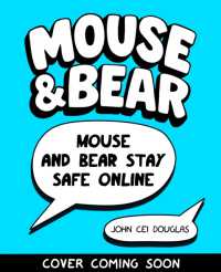 Mouse and Bear: Stay Safe Online (Mouse and Bear)