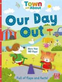 Town and About: Our Day Out : A board book filled with flaps and facts (Town and about) -- Board book