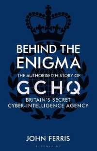 Behind the Enigma : The Authorised History of GCHQ， Britain's Secret Cyber-Intelligence Agency
