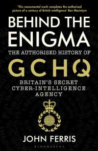 Behind the Enigma : The Authorised History of GCHQ, Britain's Secret Cyber-Intelligence Agency