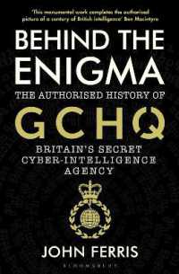 Behind the Enigma : The Authorised History of GCHQ, Britain's Secret Cyber-Intelligence Agency