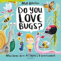 Do You Love Bugs? : The creepiest， crawliest book in the world