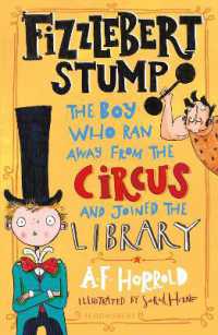 Fizzlebert Stump : The Boy Who Ran Away from the Circus (and joined the library) (Fizzlebert Stump)
