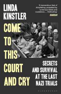 Come to This Court and Cry : Secrets and Survival at the Last Nazi Trials
