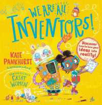 We Are All Inventors! : Discover how to turn your ideas into reality!