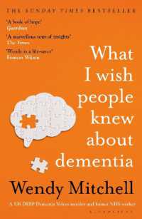 What I Wish People Knew about Dementia : The Sunday Times Bestseller