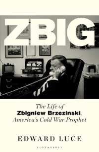 Zbig : The Life of Zbigniew Brzezinski, America's Cold War Prophet