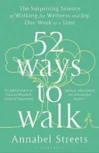 52 Ways to Walk : The Surprising Science of Walking for Wellness and Joy， One Week at a Time