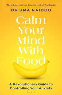 Calm Your Mind with Food : A Harvard Psychiatrist's Revolutionary Guide to Controlling Your Anxiety