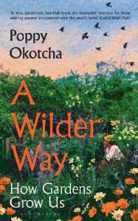 A Wilder Way : How Gardens Grow Us