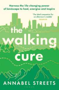 The Walking Cure : Harness the life-changing power of landscape to heal, energise and inspire
