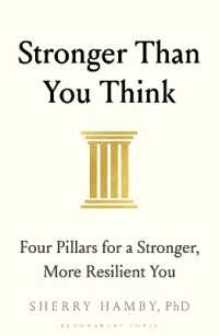 Stronger than You Think : Four Pillars for a Stronger, More Resilient You