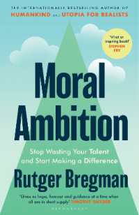 Moral Ambition : Stop Wasting Your Talent and Start Making a Difference