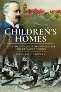Children's Homes : A History of Institutional Care for Britain s Young