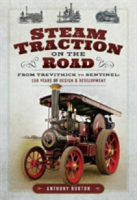 Steam Traction on the Road : From Trevithick to Sentinel: 150 Years of Design and Development