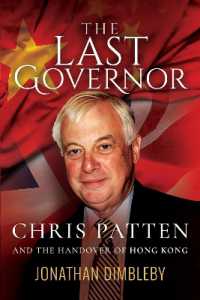 The Last Governor : Chris Patten and the Handover of Hong Kong