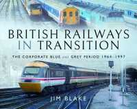 British Railways in Transition : The Corporate Blue and Grey Period 1964-1997