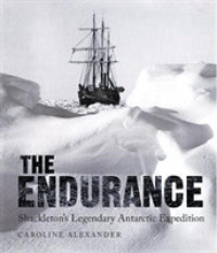 The Endurance : Shackleton's Legendary Antarctic Expedition