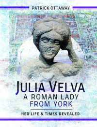 Julia Velva, a Roman Lady from York : Her Life and Times Revealed