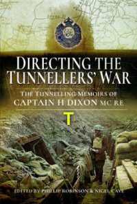 Directing the Tunnellers' War : The Tunnelling Memoirs of Captain H Dixon MC RE