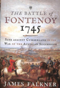 The Battle of Fontenoy 1745 : Saxe against Cumberland in the War of the Austrian Succession