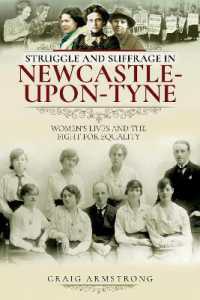 Struggle and Suffrage in Newcastle-upon-Tyne : Women's Lives and the Fight for Equality (Struggle and Suffrage)