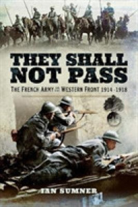 They Shall Not Pass : The French Army on the Western Front 1914 - 1918